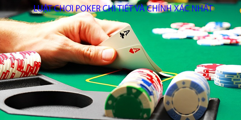 Nắm rõ luật chơi Poker cách cược