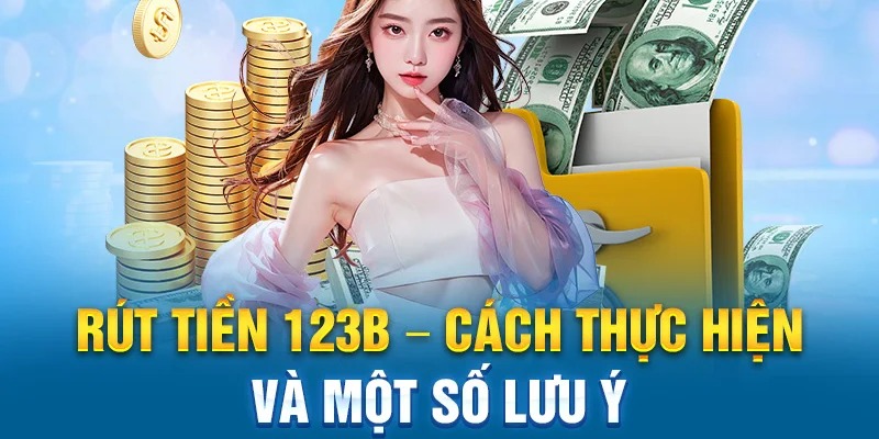 Lưu ý rút tiền 123b